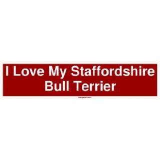  I Love My Staffordshire Bull Terrier Large Bumper Sticker 