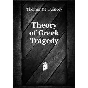  Theory of Greek Tragedy Thomas De Quincey Books