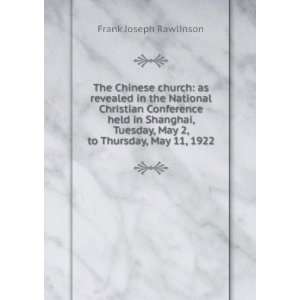   , May 2, to Thursday, May 11, 1922 Frank Joseph Rawlinson Books