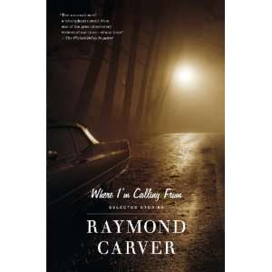   Calling From Selected Stories [Paperback] Raymond Carver Books