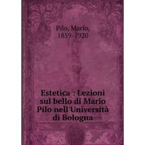   bello di Mario Pilo nellUniversitÃ  di Bologna Mario, 1859 1920