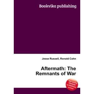  Aftermath The Remnants of War Ronald Cohn Jesse Russell Books