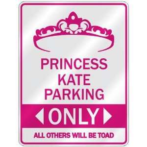 PRINCESS KATE PARKING ONLY  PARKING SIGN