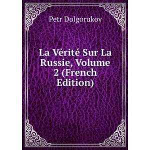  La VÃ©ritÃ© Sur La Russie, Volume 2 (French Edition 