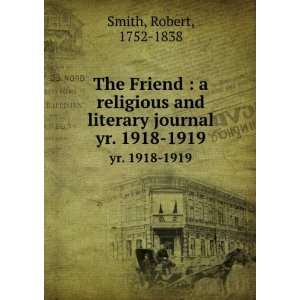   and literary journal. yr. 1918 1919 Robert, 1752 1838 Smith Books