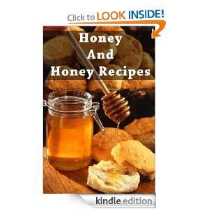 Honey And Honey Recipes Jesenia Robinett  Kindle Store