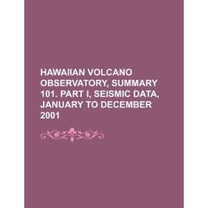  Hawaiian Volcano Observatory, Summary 101. Part I, Seismic data 
