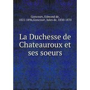  La Duchesse de Chateauroux et ses soeurs Edmond de, 1822 