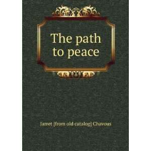    The path to peace Jarret [from old catalog] Chavous Books