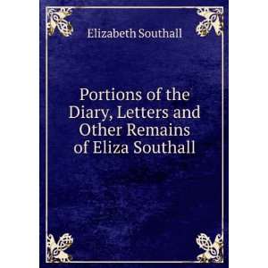   Letters and Other Remains of Eliza Southall Elizabeth Southall Books