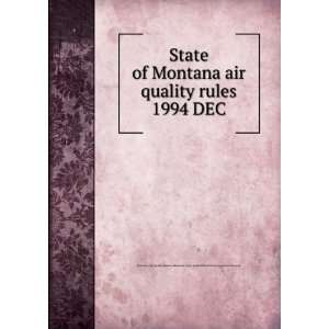  State of Montana air quality rules. 1994 DEC Montana 