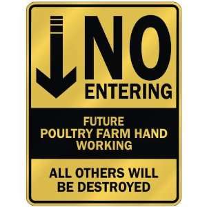   NO ENTERING FUTURE POULTRY FARM HAND WORKING  PARKING 