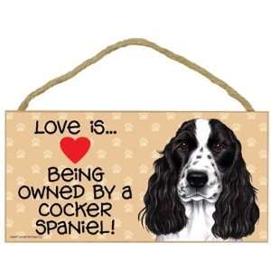 Love is . Being Owned by a Cocker Spaniel (black and white)   5 X 