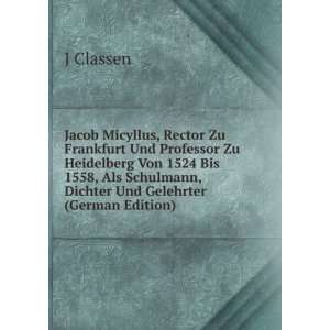   Schulmann, Dichter Und Gelehrter (German Edition) J Classen Books