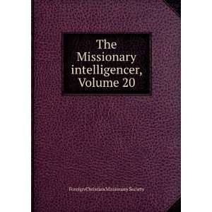   Missionary intelligencer, Volume 20 Foreign Christian Missionary