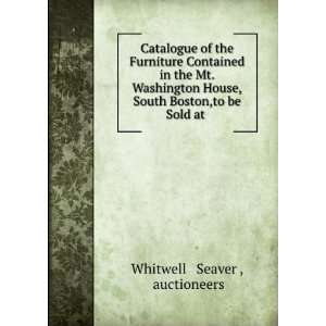  ,South Boston,to be Sold at . auctioneers Whitwell & Seaver  Books