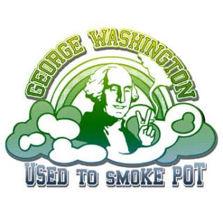 GEORGE WASHINGTON USED TO SMOKE POT funny norml Tshirt  