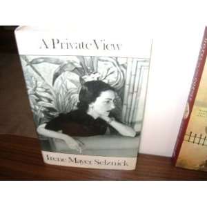  A Private View [Hardcover] Irene Mayer Selznick Books