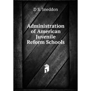   of American Juvenile Reform Schools D S. Sneddon Books