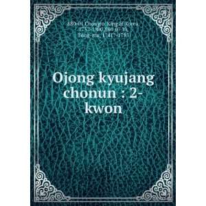  Ojong kyujang chonun  2 kwon King of Korea, 1752 1800 