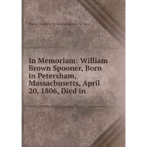  In Memoriam William Brown Spooner, Born in Petersham 