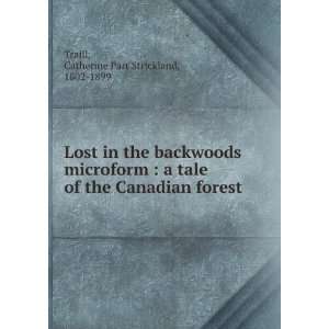   Canadian forest Catherine Parr Strickland, 1802 1899 Traill Books