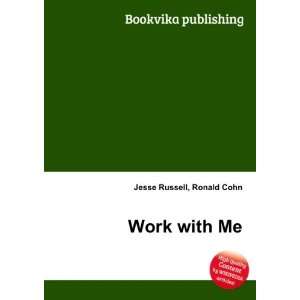  Work with Me Ronald Cohn Jesse Russell Books