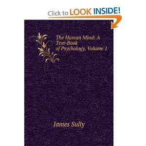   Human Mind A Text Book of Psychology, Volume 1 James Sully Books