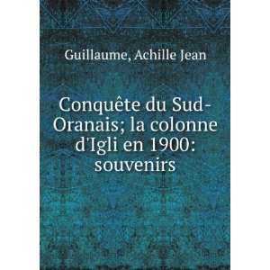  ConquÃªte du Sud Oranais; la colonne dIgli en 1900 