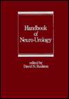 Handbook of Neuro Urology, Vol. 28, (0824792483), Rushton, Textbooks 