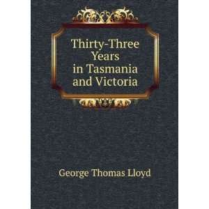    Three Years in Tasmania and Victoria George Thomas Lloyd Books