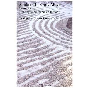  Shuko The Only Move   Vol. 2 Fighting Middlegame 