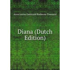   Diana (Dutch Edition) Anna Louisa Geertruid Bosboom Toussaint Books