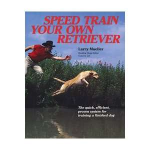  Speed Train Your Own Retriever The Quick, Efficient 