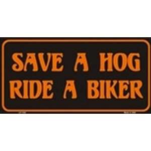 Save A HOG   Ride A BIKER License Plates Plate Tags Tag auto vehicle 