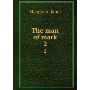 The man of mark. 2 Janet Maughan  Books