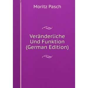    VerÃ¤nderliche Und Funktion (German Edition) Moritz Pasch Books