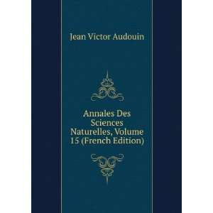   Naturelles, Volume 15 (French Edition) Jean Victor Audouin Books
