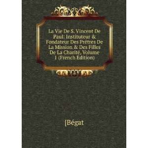  La Vie De S. Vincent De Paul Instituteur & Fondateur Des 