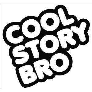  Cool Story Bro Meme Vinyl Die Cut Decal Sticker 5.50 