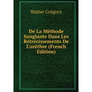   De LurÃ¨thre (French Edition) Walter GrÃ©gory  Books