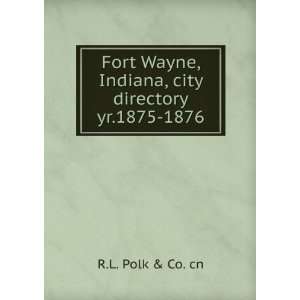  Fort Wayne, Indiana, city directory. yr.1875 1876 R.L 
