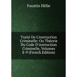 instruction Criminelle Ou ThÃ©orie Du Code Dinstruction Criminelle 