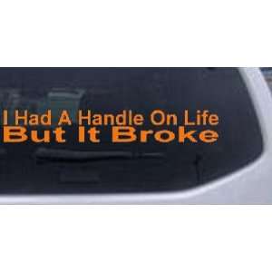  I Had A Handle On Life But It Broke Funny Car Window Wall 