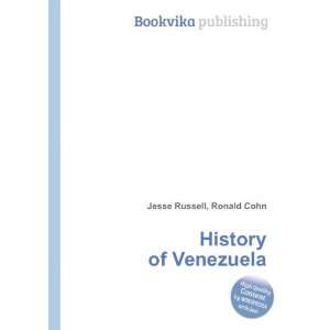  History of Venezuela Ronald Cohn Jesse Russell Books