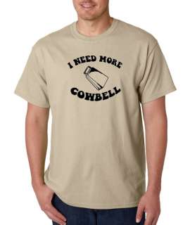 Need More Cowbell Funny 100% Cotton Tee Shirt  