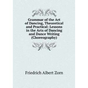   Dancing and Dance Writing (Choreography) Friedrich Albert Zorn Books