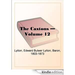 The Caxtons   Volume 12 Baron Edward Bulwer Lytton Lytton  