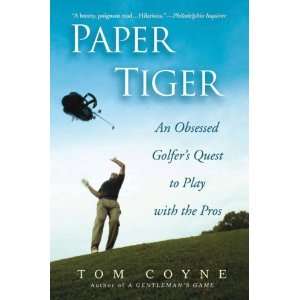  Paper Tiger An Obsessed Golfers Quest to Play with the 