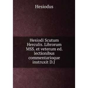  Hesiodi Scutum Herculis. Librorum MSS. et veterum ed 